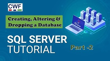 SQL Server Tutorial in Nepali |Part -2 | Creating, Altering and Dropping a Database | CWF