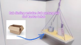 Tutorial membuat rak dinding ambalan dari kardus | rak gantung tali | kerajinandarikardus