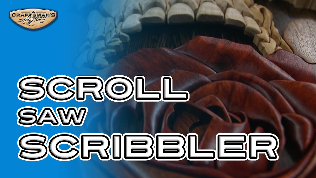 The Scroll Saw Scribbler A Craftsman's Legacy YouTube