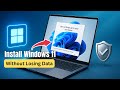 How To Install Windows 11 Without Losing Data - Full Guide