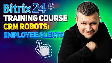 Bitrix24 Training Course 1. CRM Robots: Employee alerts.
