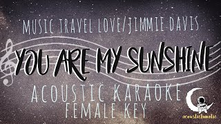 YOU ARE MY SUNSHINE Music Travel Love/Jimmie Davis (Acoustic Karaoke/Female Key)