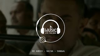 Video thumbnail of "8D Audio - Naina - Dangal | Aamir Khan | Arijit Singh"