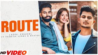 Route - Laddi Chahal ft Parmish Verma & Mahira | Gurlej Akhtar| Desi Crew | New Punjabi Songs 2023