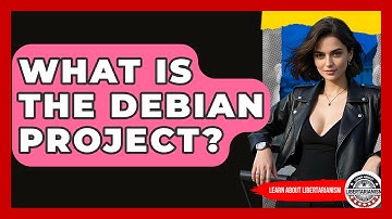 What Is The Debian Project? - Learn About Libertarianism