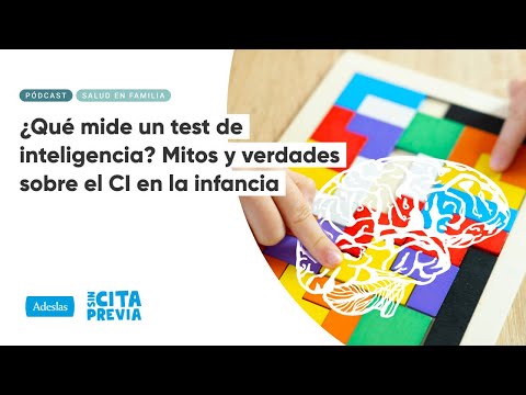 ¿Qué mide un test de inteligencia? Mitos y verdades sobre el CI en la infancia | Ep. 05x08