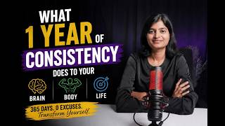 What 1 Year of Consistency Does to Your Brain, Body & Life