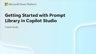 Getting started with Prompt Library in Copilot Studio