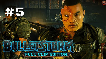 BULLETSTORM Full Clip Edition Walkthrough Gameplay | #5 | FULL GAME | No Commentary | PC 1080p 60fps