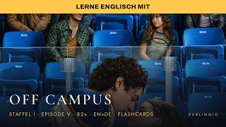 Lerne Englisch mit Off Campus S01 E05 🇬🇧→🇩🇪 B2+