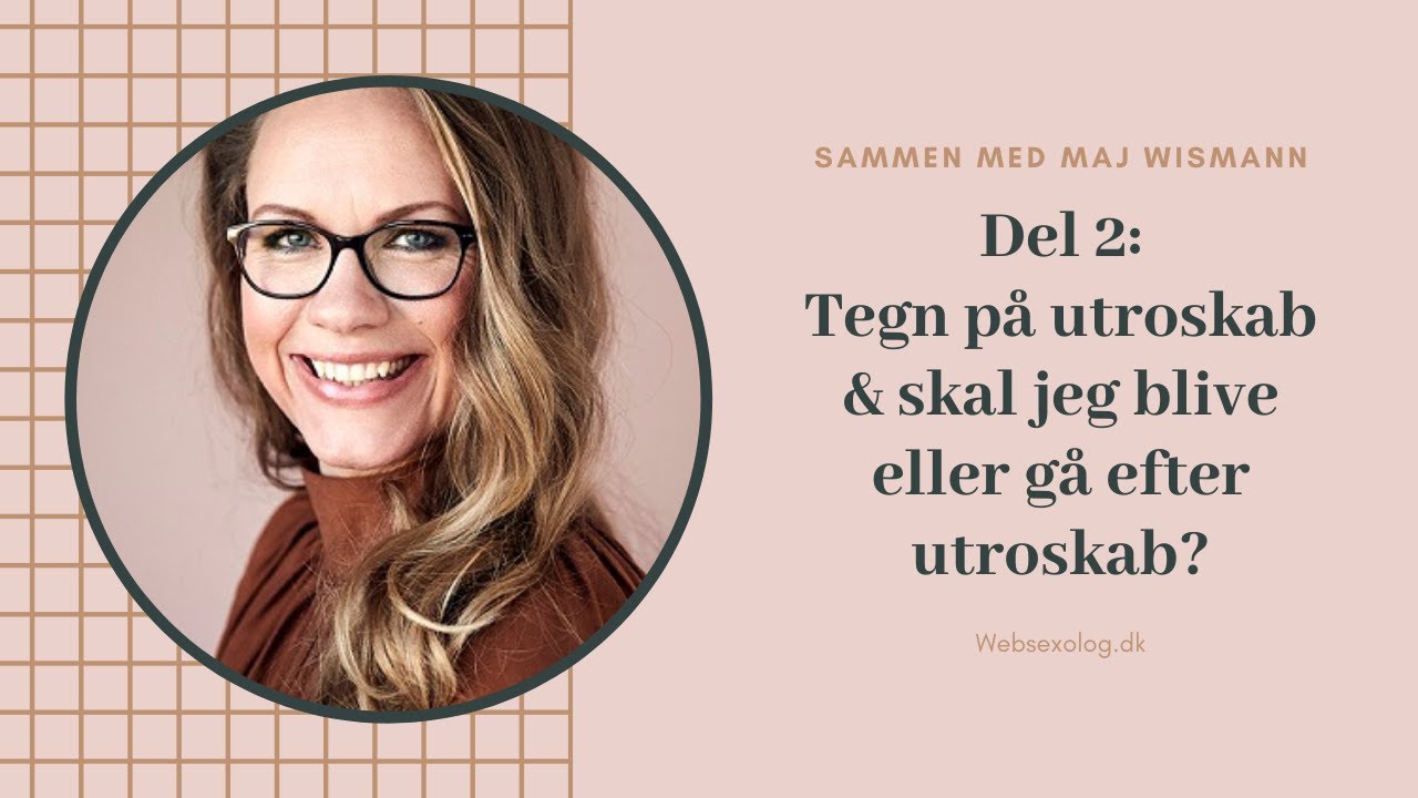 Tegn på utroskab del 2 + Skal jeg blive eller gå efter utroskab?