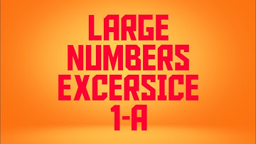 Class-5 Large numbers exercise 1A