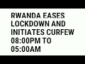 Rwanda eases lockdown