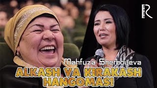 Mahfuza Sherboyeva - Alkash va kirakash hangomasi