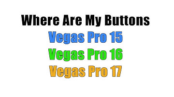 Where Are My Buttons?  Vegas Pro 15, 16, 17