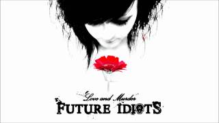 Watch Future Idiots Its Over video