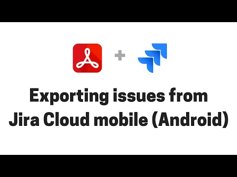Exporting issues to PDF from Jira Cloud mobile for Android