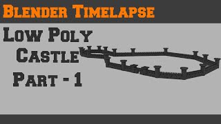 Blender | Making a lowpoly castle | Timelapse | Part 1 - Walls.