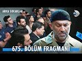 Arka Sokaklar 675. Bölüm Fragmanı | Mesut sorguya giriyor, ekibe eğlence çıkıyor! @kanald