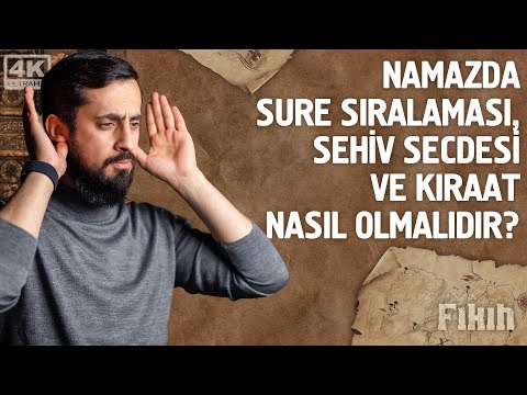 Namazda Sûre Sıralaması, Sehiv Secdesi ve Kırâat Nasıl Olmalıdır? | Mehmet Yıldız