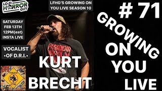Celebrity Kurt Brecht of DRI Interview - Growing On You Live # 71 Net Worth