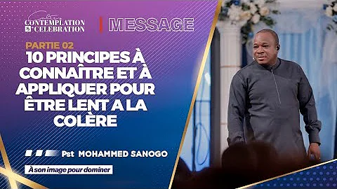 10 Principes à connaître et à appliquer pour être lent a la colère (partie 2) | Pst Mohammed SANOGO