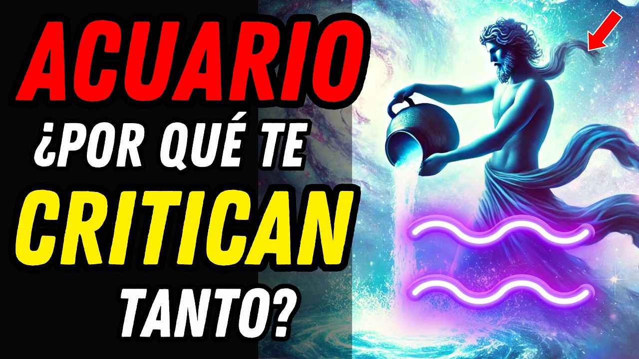 ¿POR QUÉ CRITICAN TANTO A ACUARIO? ♒🏺 Las Verdaderas Razones Que Nadie Se Atreve a Decir