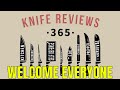 Welcome all to knife reviews 365 channel trailer