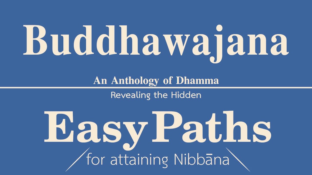 Buddhawajana - Easy Paths for attaining Nibbāna (Part 1/3)