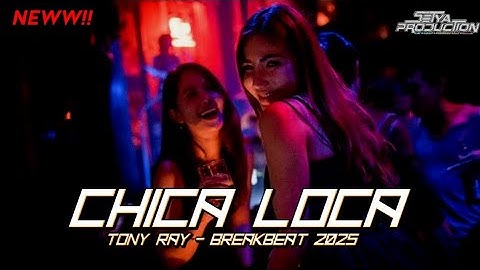 DJ CHICA LOCA - TONY RAY FT GIANNA - BREAKBEAT 2025 FULL BASS TERBARU [SetyaRMX] #exclusive
