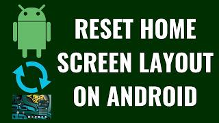 How to Reset Home Screen Layout on Android