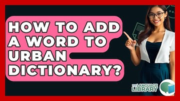 How To Add A Word To Urban Dictionary? - The Language Library