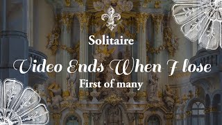 Playing solitaire until I lose PART 1 of many