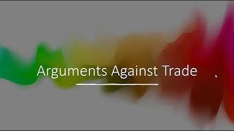 Addressing the Arguments Against Trade
