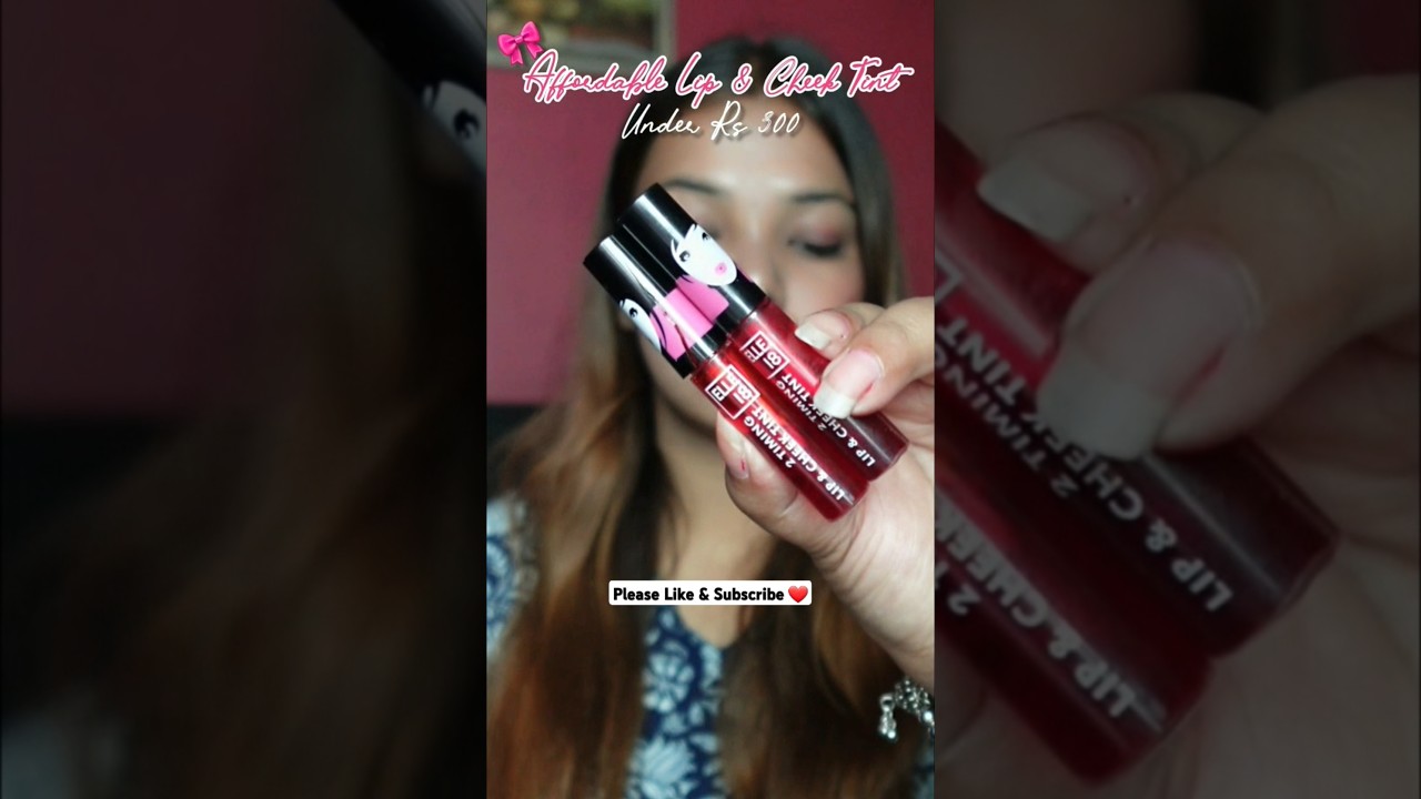Affordable Lip & Cheek tint Under Rs 300 ❤️ | Affordable Makeup 