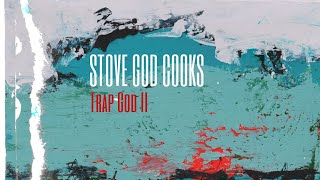 Stove God Cooks - Trap God II