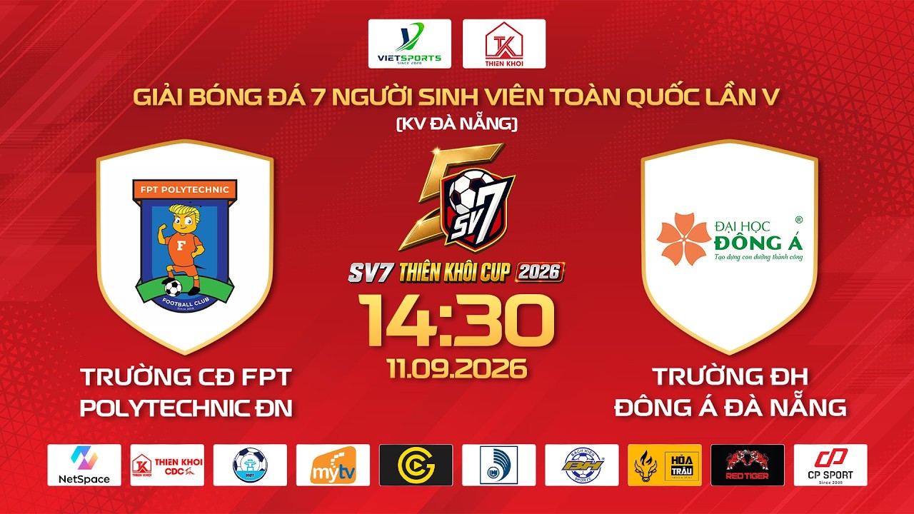 🔴TRỰC TIẾP: TRƯỜNG CĐ FPT POLYTECHNIC ĐÀ NẴNG  - TRƯỜNG ĐH ĐÔNG Á ĐÀ NẴNG | SV7 THIÊN KHÔI CUP 2026