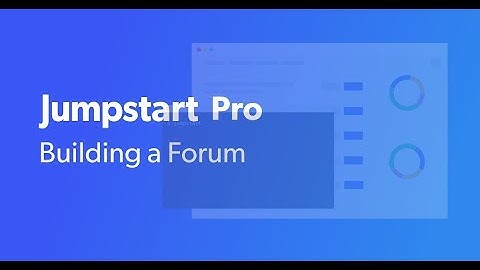 How to Build a Forum with Jumpstart Pro