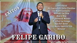 FELIPE GARIBO - Exitos De Ayer Que Te Fortalecerán Hoy