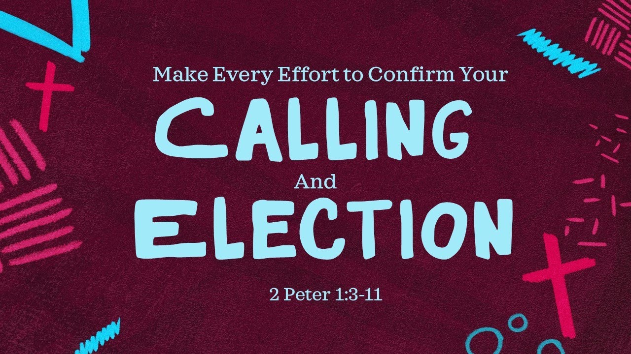 Make Every Effort to Confirm Your Calling and Election | Crosspoint ...