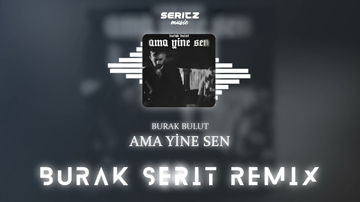 Burak Bulut - Ama Yine Sen (Burak Şerit Remix)