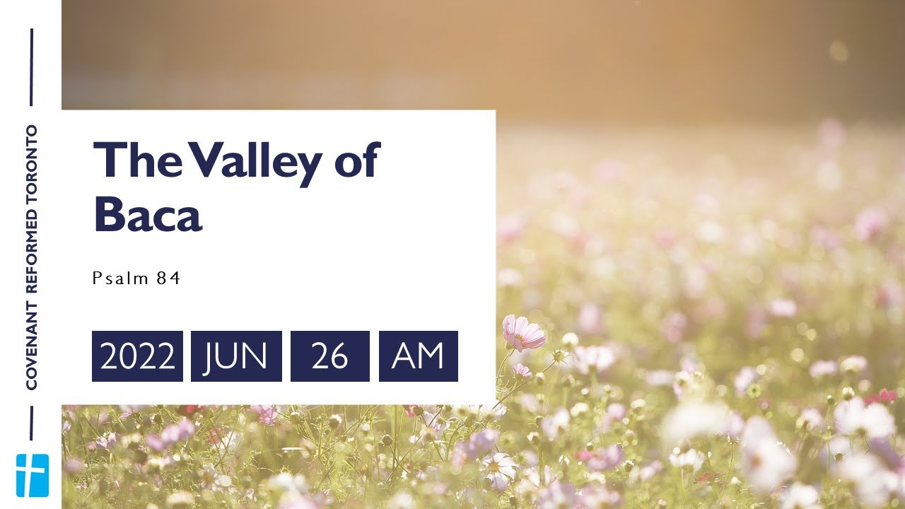 Psalm 84 "The Valley of Baca" YouTube