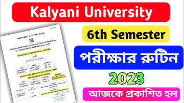 kalyani university 6th semester exam routine 2023 | B.A/B.Sc/B.Com 6th semester exam date 2023