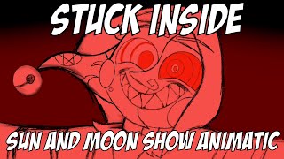 stuck inside || sun and moon show animatic