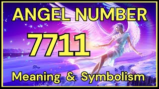 Angel Number 7711 – Meaning and Symbolism 💕