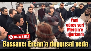 Başsavcı Ercan’a Duygusal Veda