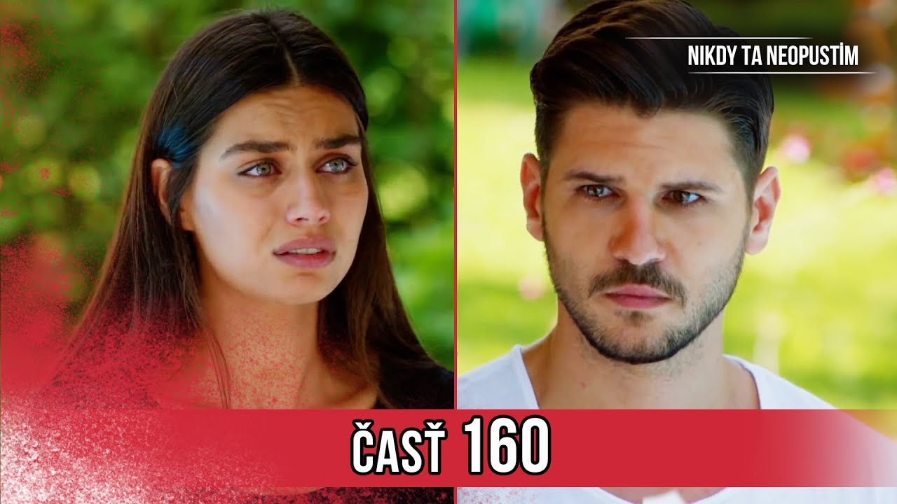 Nikdy Ta Neopustim | 160. Epizóda (HD)
