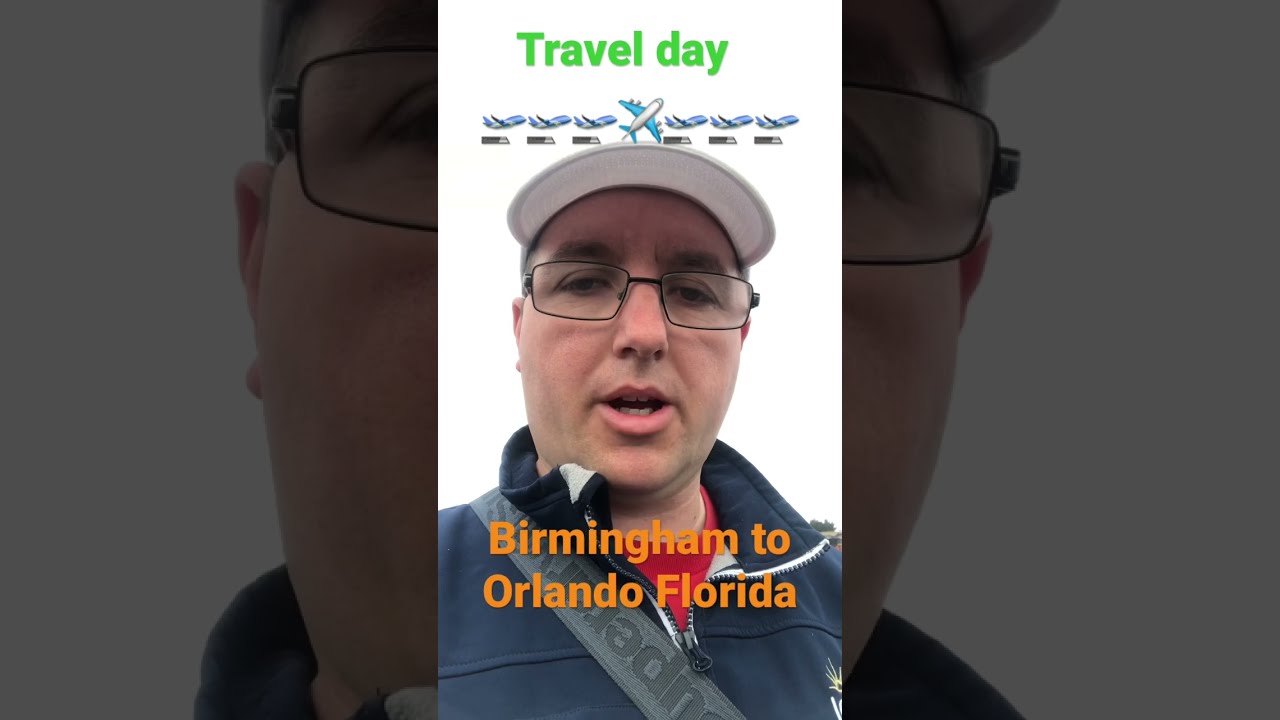 Travel day Birmingham airport to Orlando Florida