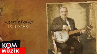 Aram Tigran - Lo Şivano ( © Kom Müzik) Resimi