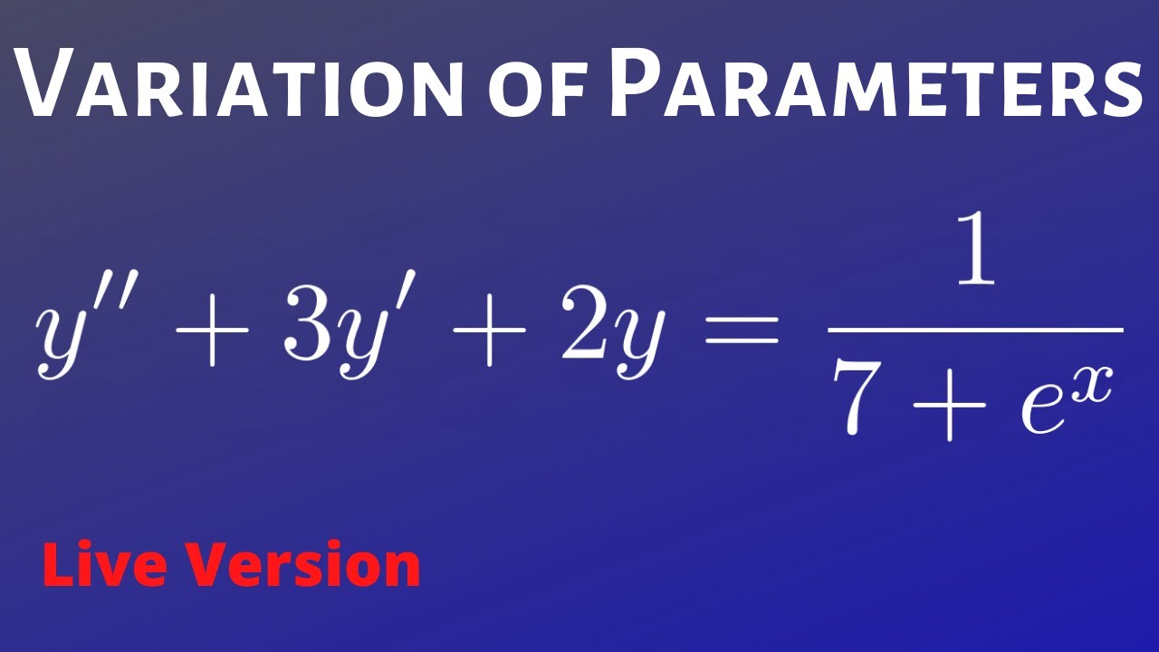 Solve Using Variation Of Parameters Y 3y 2y 1 7 E X Youtube